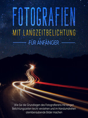 cover image of Fotografien mit Langzeitbelichtung für Anfänger